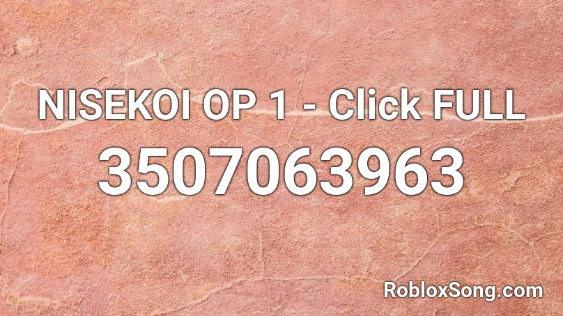 NISEKOI OP 1 - Click FULL Roblox ID