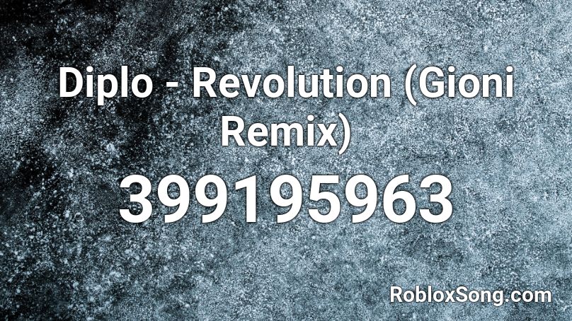 Diplo - Revolution (Gioni Remix) Roblox ID