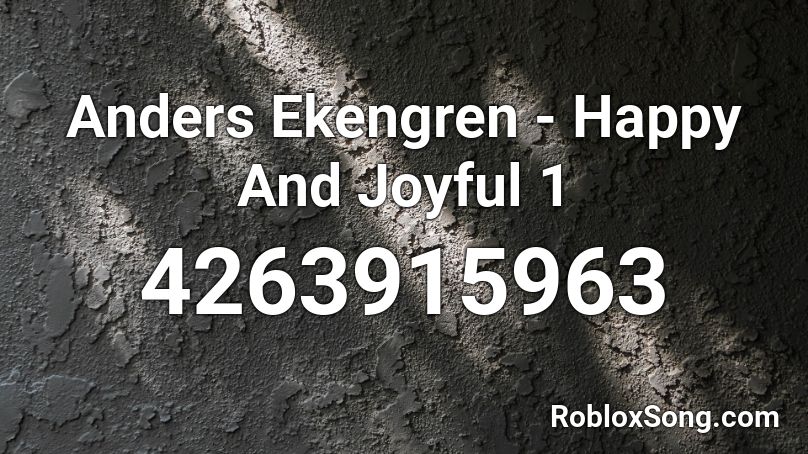 Anders Ekengren - Happy And Joyful 1 Roblox ID