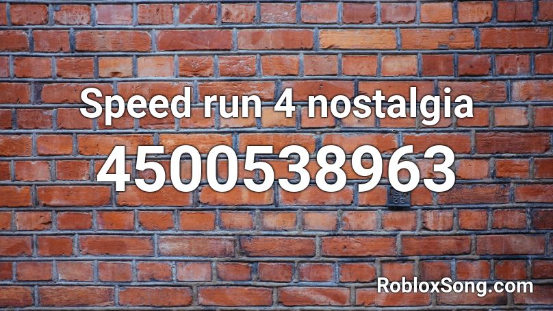Speed run 4 nostalgia Roblox ID