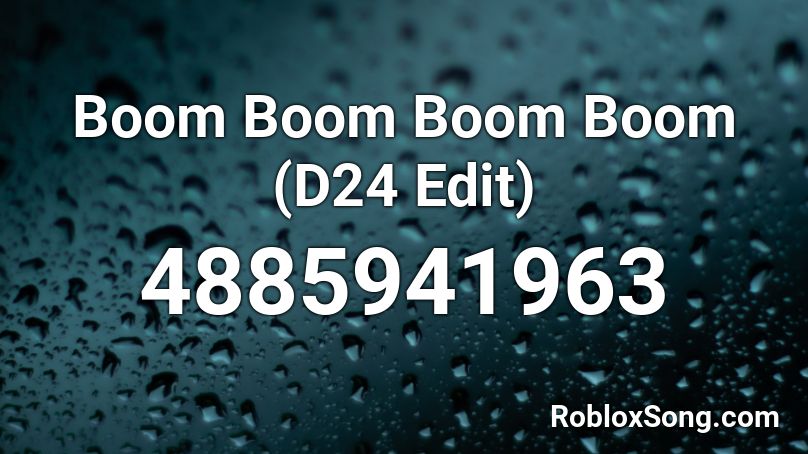 Boom Boom Boom Boom (D24 Edit) Roblox ID - Roblox music codes