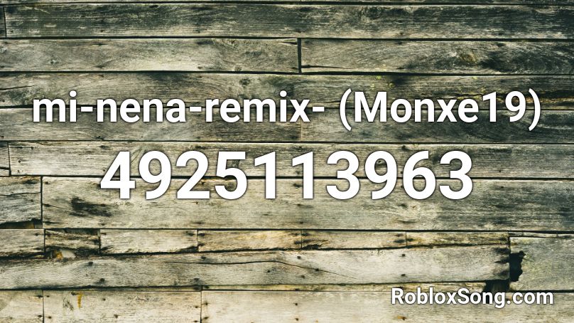 mi-nena-remix- (Monxe19) Roblox ID