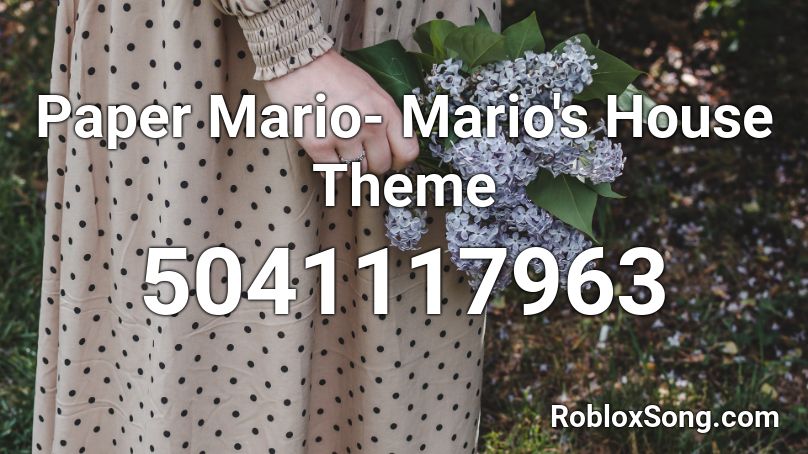 Paper Mario- Mario's House Theme Roblox ID