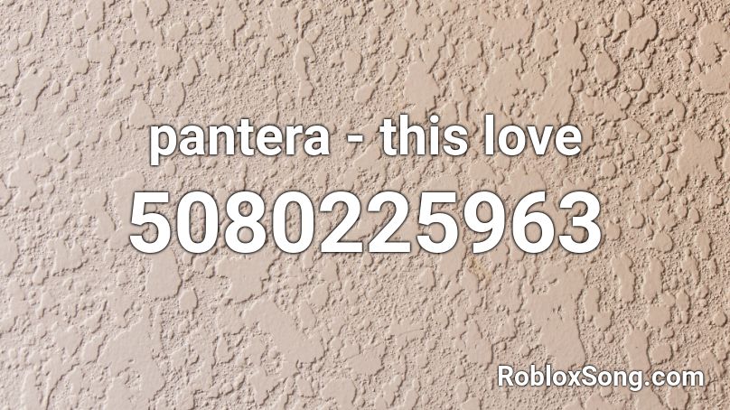 pantera - this love Roblox ID