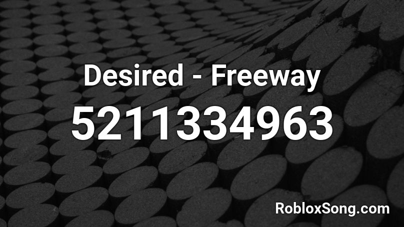 Desired - Freeway Roblox ID