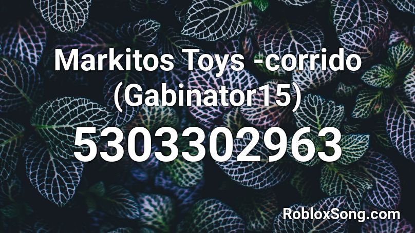 Markitos Toys -corrido Roblox ID