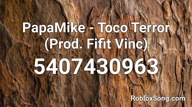 PapaMike - Toco Terror (Prod. Fifit Vinc) Roblox ID
