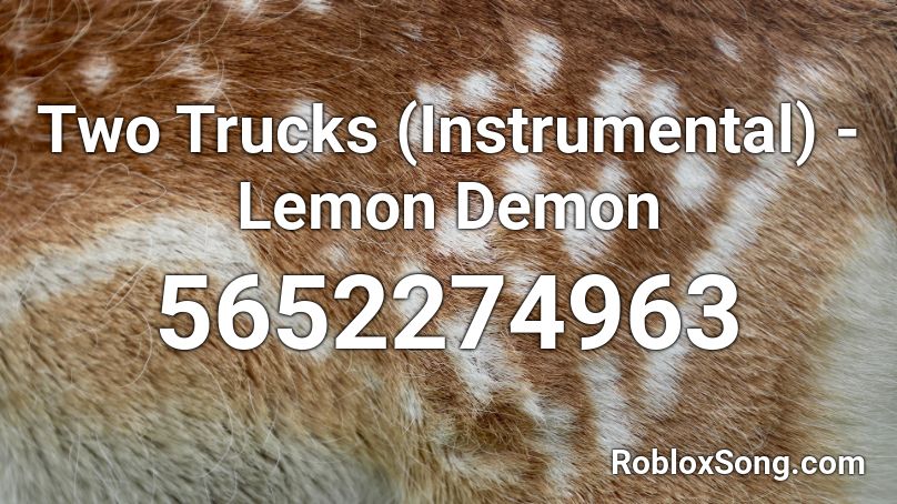 Two Trucks (Instrumental) - Lemon Demon Roblox ID