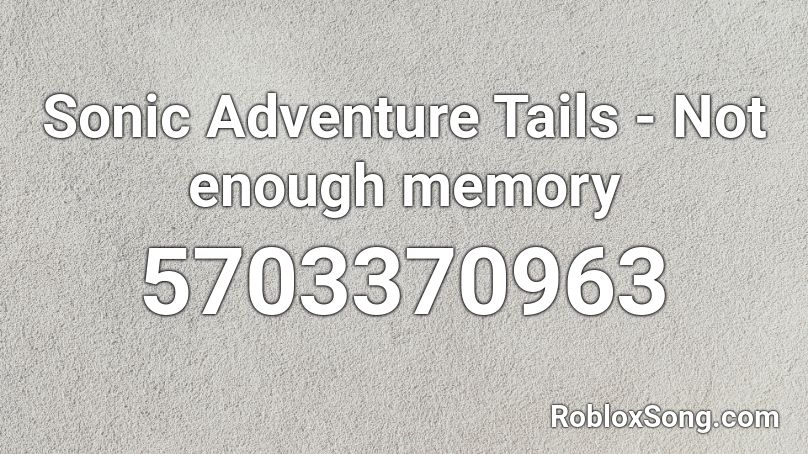Sonic Adventure Tails - Not enough memory Roblox ID