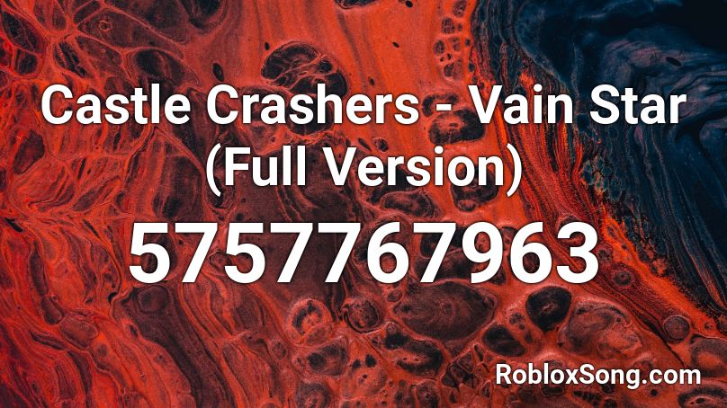 Castle Crashers - Vain Star (Full Version) Roblox ID