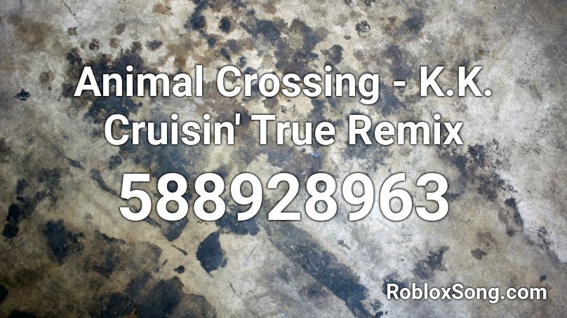Animal Crossing - K.K. Cruisin' True Remix Roblox ID