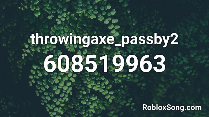 Throwingaxe Passby2 Roblox Id Roblox Music Codes - joji old yeller roblox id
