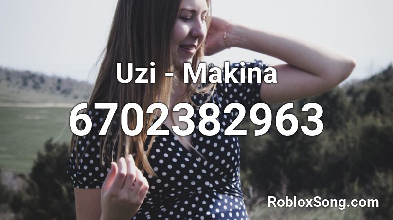 Uzi - Makina Roblox ID