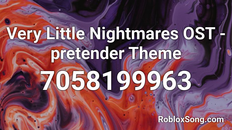 Very Little Nightmares OST - pretender Theme Roblox ID