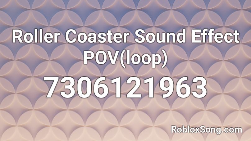 Roller Coaster Sound Effect POV(loop) Roblox ID