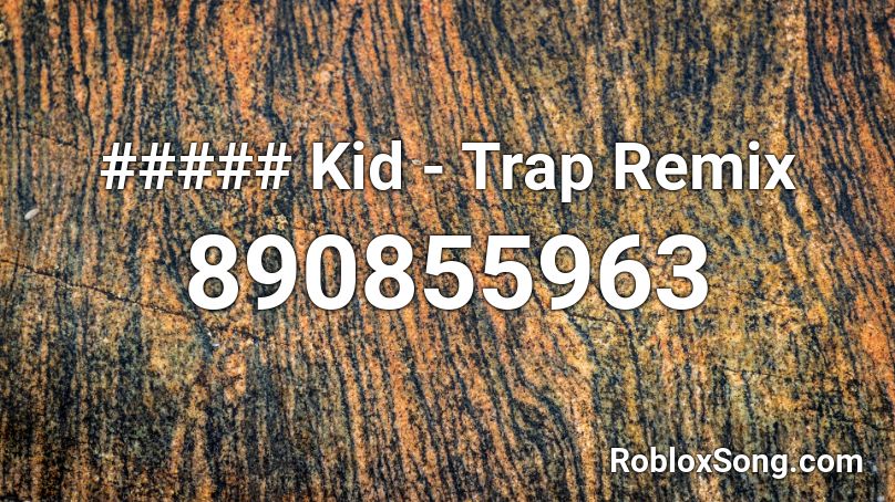 ##### Kid - Trap Remix Roblox ID