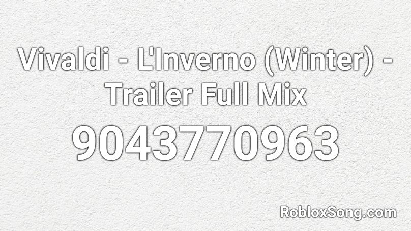 Vivaldi - L'Inverno (Winter) - Trailer Full Mix Roblox ID