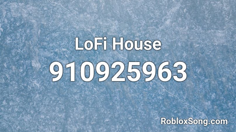 LoFi House  Roblox ID