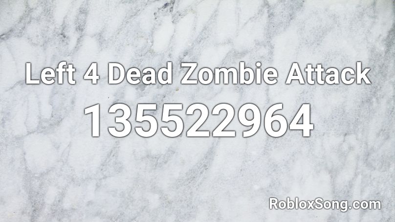 Left 4 Dead Zombie Attack Roblox ID