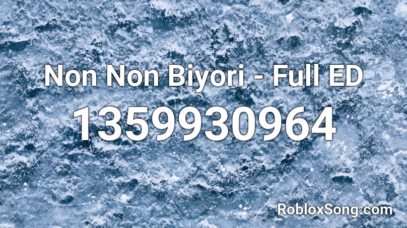 Non Non Biyori - Full ED Roblox ID