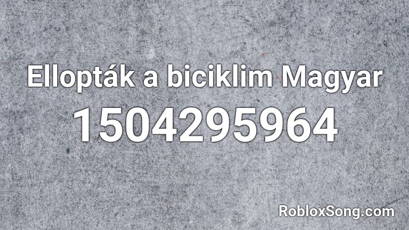 Ellopták a biciklim Magyar Roblox ID