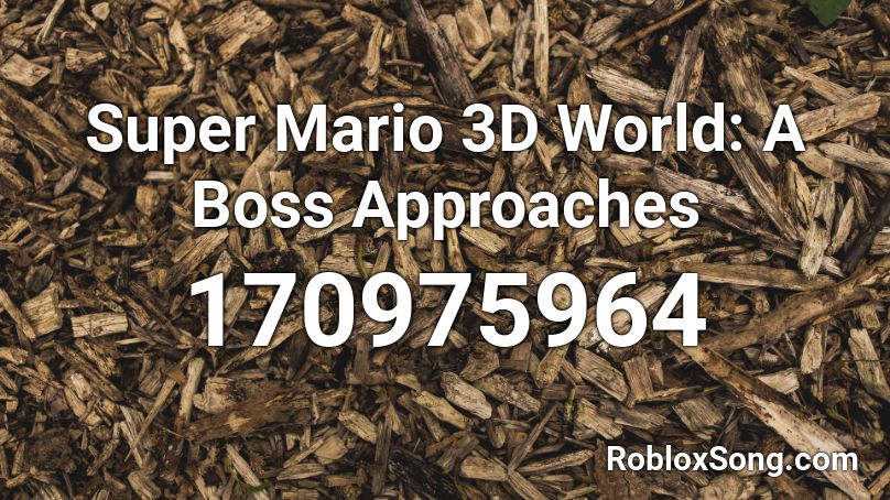 Super Mario 3d World A Boss Approaches Roblox Id Roblox Music Codes - miss monomi's practice lesson roblox id