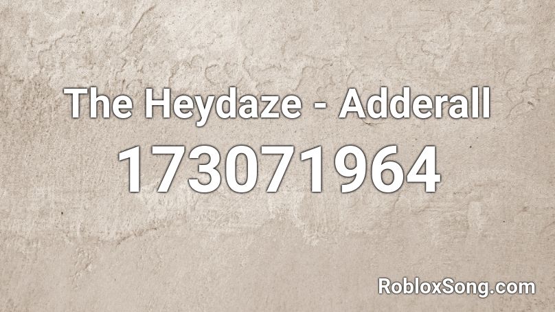 The Heydaze - Adderall Roblox ID