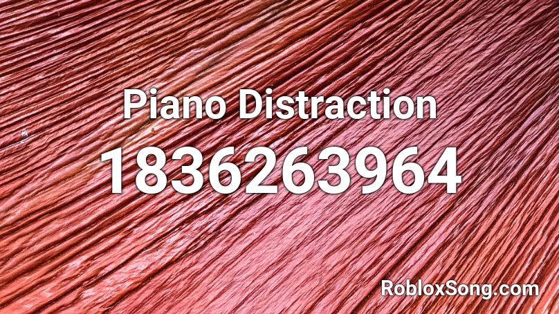 Piano Distraction Roblox ID