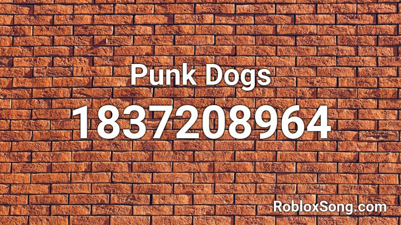 Punk Dogs Roblox ID