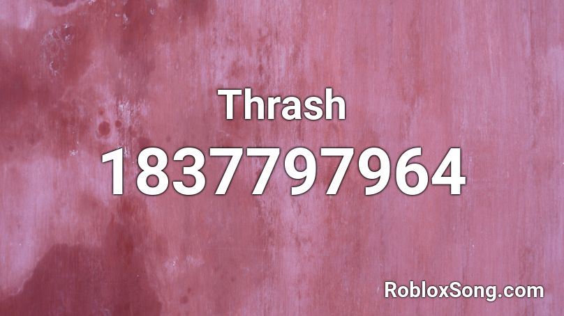 Thrash Roblox ID