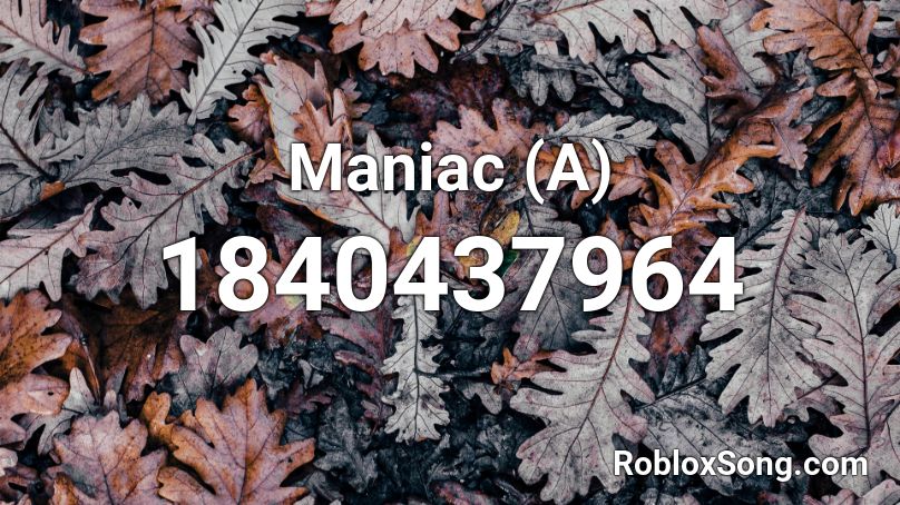 Maniac (A) Roblox ID
