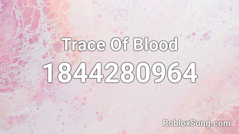 Trace Of Blood Roblox ID