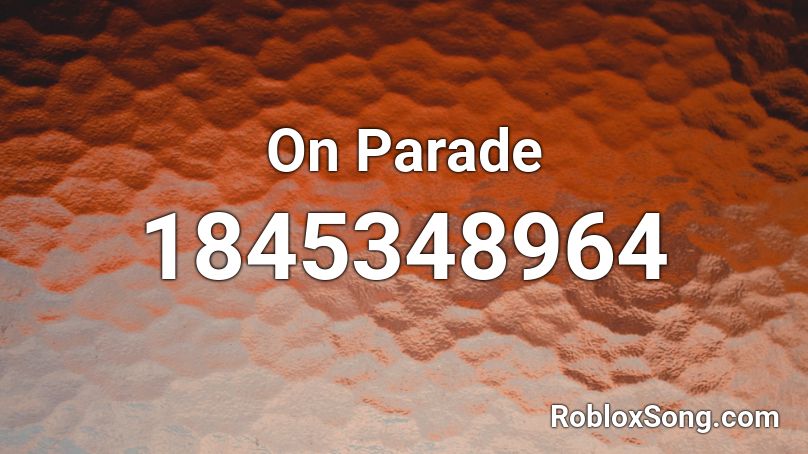 On Parade Roblox ID