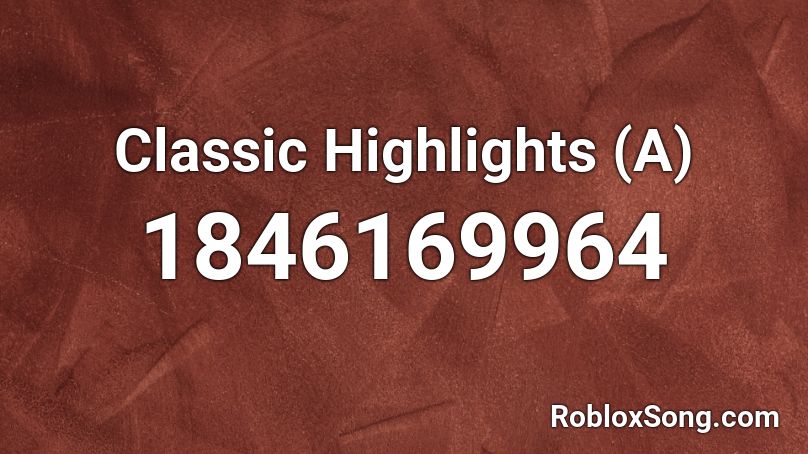 Classic Highlights (A) Roblox ID