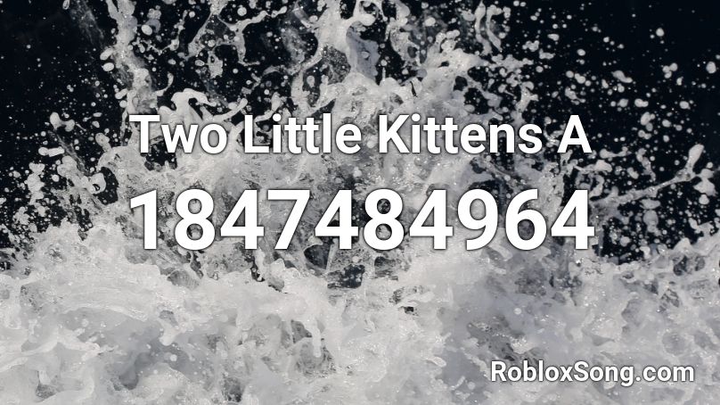 Two Little Kittens A Roblox ID