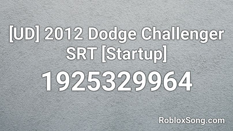 [UD] 2012 Dodge Challenger SRT [Startup] Roblox ID