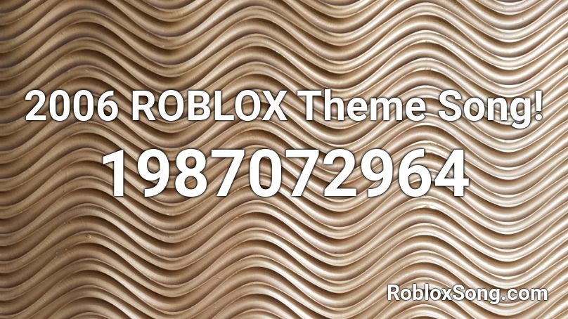 2006 ROBLOX Theme Song! Roblox ID