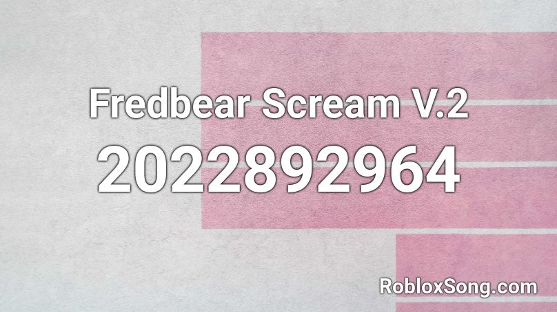 Fredbear Scream V.2 Roblox ID