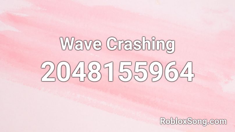 Wave Crashing Roblox ID