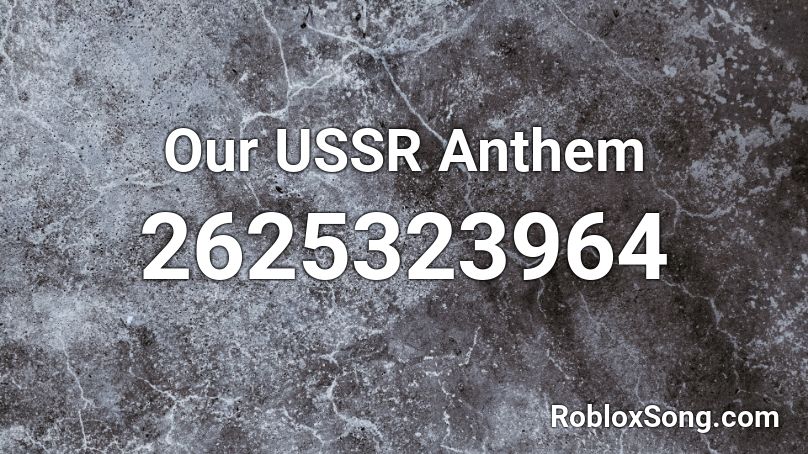 Our Ussr Anthem Roblox Id Roblox Music Codes - roblox id ussr anthem