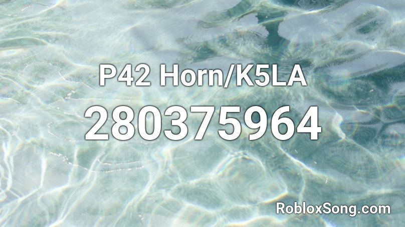 P42 Horn/K5LA Roblox ID