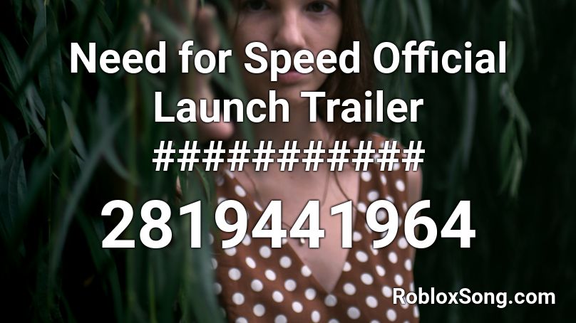 Need for Speed Official Launch Trailer ########### Roblox ID