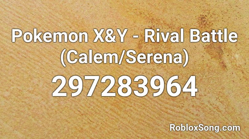 Pokemon X&Y - Rival Battle (Calem/Serena) Roblox ID