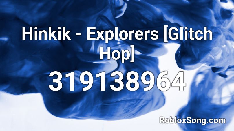 Hinkik - Explorers [Glitch Hop] Roblox ID - Roblox music codes