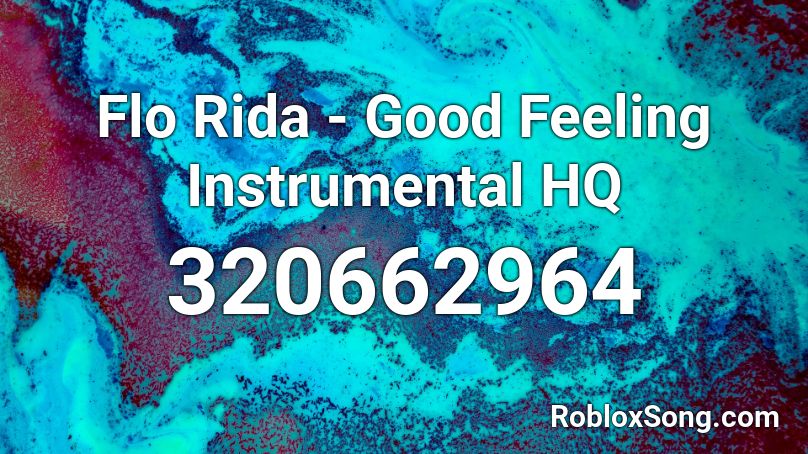 Flo Rida - Good Feeling Instrumental HQ Roblox ID