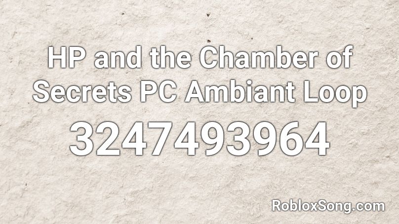 HP and the Chamber of Secrets PC Ambiant Loop Roblox ID