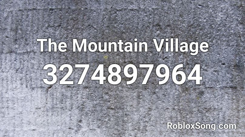 The Mountain Village Roblox ID