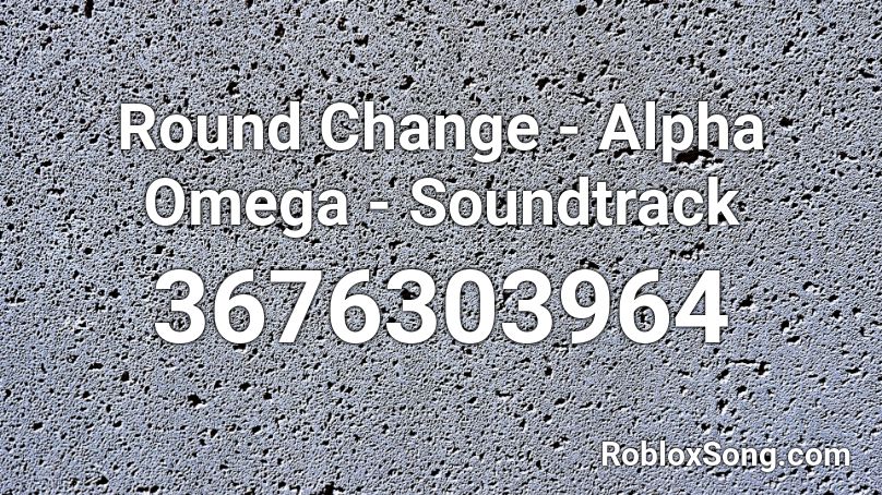 Round Change - Alpha Omega - Soundtrack Roblox ID