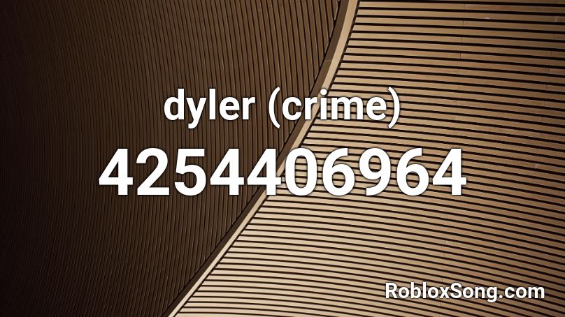 dyler (crime) Roblox ID