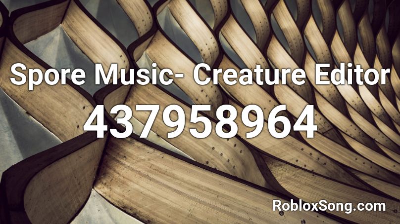 Spore Music- Creature Editor Roblox ID